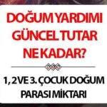 2025 doğum için yardım miktarı -to -date || 1, 2 ve 3. Çocuğun doğumunun yardımı kaç TL idi? Çocuk ve doğum yararı arttı mı? Türk Ulusal Meclisi başkanlığına sunulan son dakika!