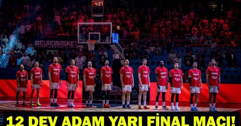 Türkiye-Yunanistan basketbol maçı ne zaman, saat kaçta, hangi kanalda? 12 DEV ADAM YARI FİNAL MAÇI!