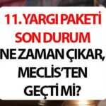 11. YARGI PAKETİ MADDELERİ VE İÇERİĞİ 2025 SON DURUM || Yeni yargı paketi ne zaman çıkacak? 11. Yargı Paketi meclise Meclis’ten geçti mi, Resmi Gazete’de yayımlandı mı?
